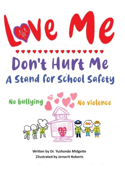 Love Me Dont Hurt Me: A Stand for School Safety No Bullying No Violence