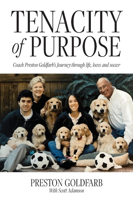 Tenacity of Purpose: Coach Preston Goldfarbs Journey through life, loves and soccer