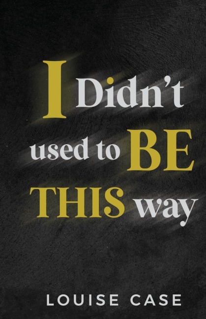 I Didnt Used To Be This Way