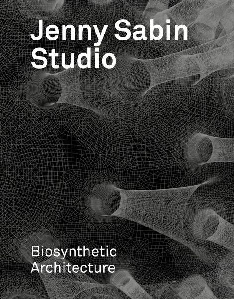 Jenny Sabin Studio: Biosynthetic Architecture