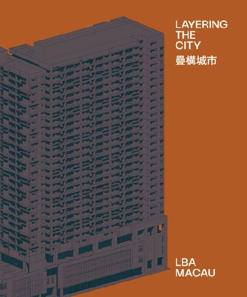 Layering the City: Research on Infrastructure and Public Space in Macau