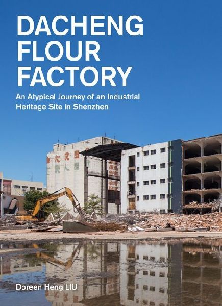 Dacheng Flour Factory: An Atypical Journey of an Industrial Heritage Site in Shenzhen