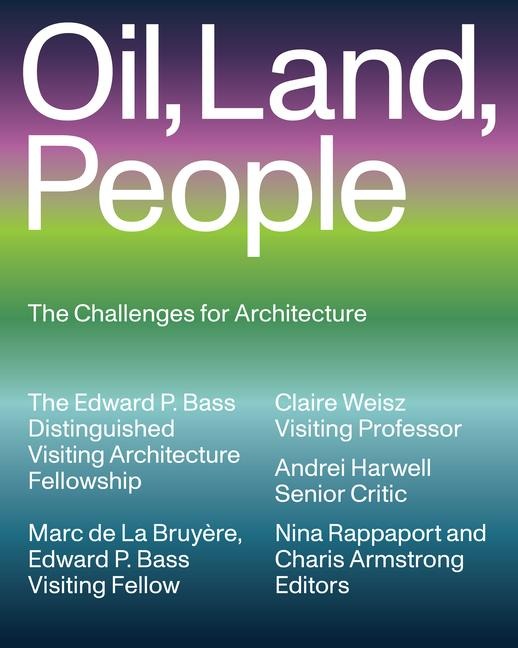 Oil, Land, People: The Challenges for Architecture