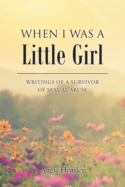 When I Was a Little Girl: Writings of a Survivor of Sexual Abuse