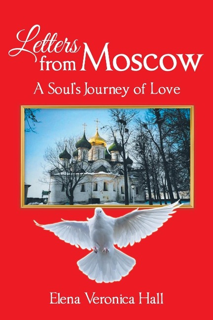 Letters from Moscow: A Souls Journey of Love