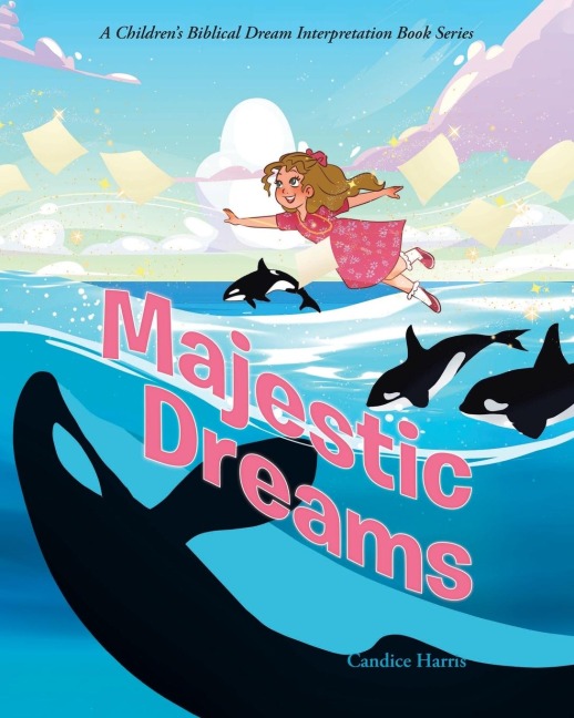 Majestic Dreams: A Childrens Biblical Dream Interpretation Book Series