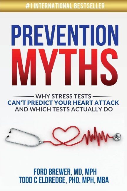Prevention Myths: Why Stress Tests Cant Predict Your Heart Attack and Which Tests Actually Do