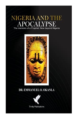 Nigeria and the Apocalypse : The Memoirs of A Prophet