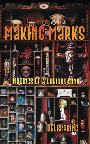 Making Marks Musings of a Curious Mind
