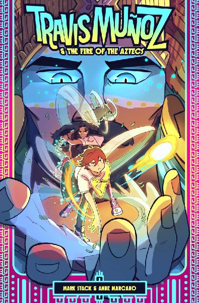 Travis Muñoz and the Fire of the Aztecs (Book 1)