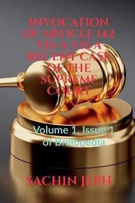 Invocation of Article 142 Vis-A-VIS a Recent Case of the Supreme Court