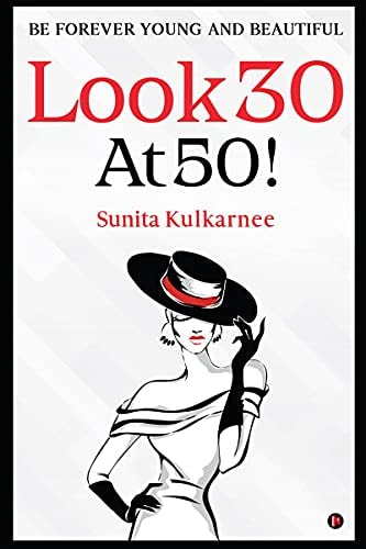 Look 30 At 50! Be Forever Young and Beautiful