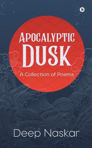 Apocalyptic Dusk A Collection of Poems