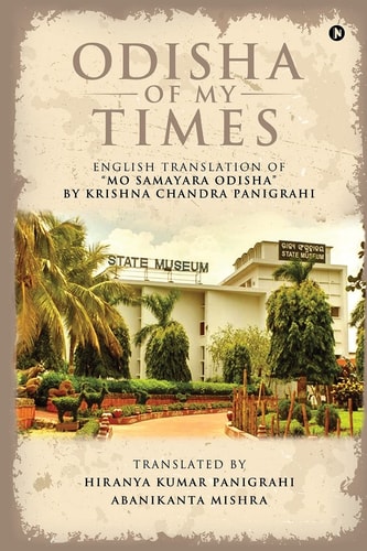 Odisha of My Times English Translation of "Mo Samayara Odisha" by Krishna Chandra Panigrahi
