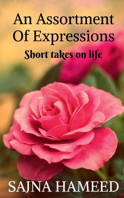 An Assortment Of Expressions: Short takes on life