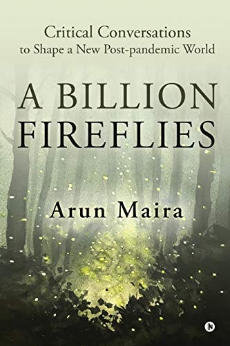 A Billion Fireflies Critical Conversations to Shape a New Post-Pandemic World