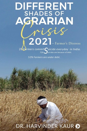 Different Shades of Agrarian Crisis 2021: Farmer's Distress