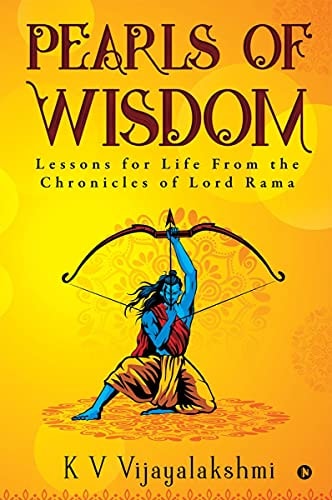 Pearls of Wisdom Lessons for Life From the Chronicles of Lord Rama