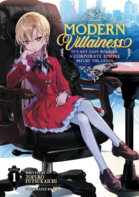 Modern Villainess: Its Not Easy Building a Corporate Empire Before the Crash (Light Novel) Vol. 1