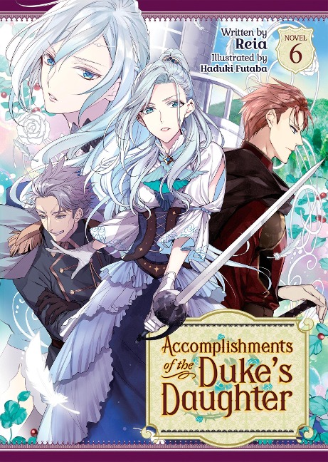 Accomplishments of the Dukes Daughter (Light Novel) Vol. 6