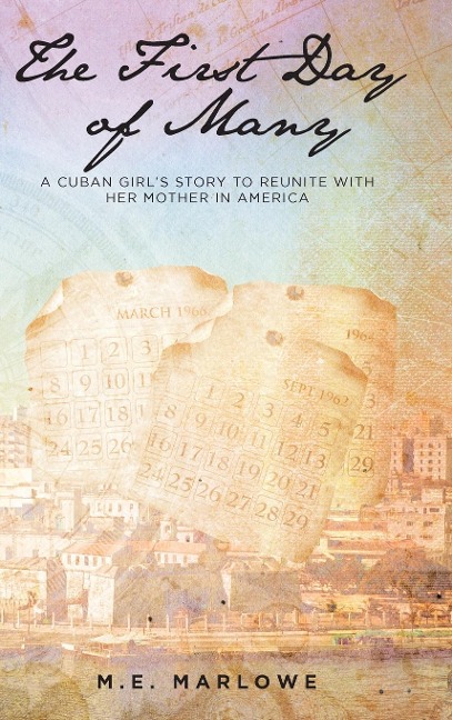 The First Day of Many: A Cuban Girls Story to Reunite with Her Mother in America