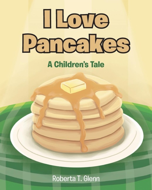 I Love Pancakes: A Childrens Tale