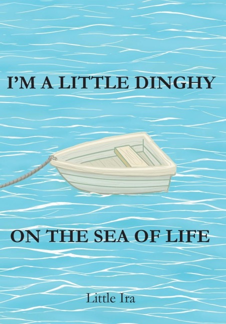 Im a Little Dinghy on the Sea of Life