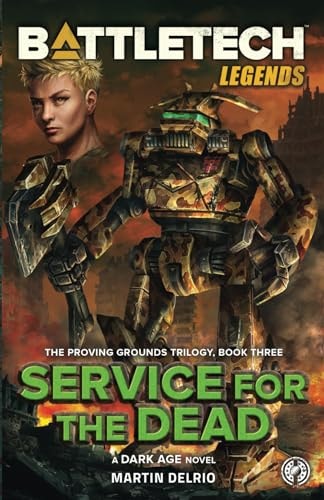 Battletech Legends Service for the Dead (The Proving Grounds Trilogy, Book Three)
