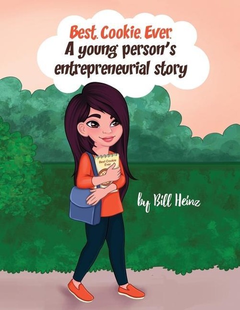 Best. Cookie. Ever.: A young persons entrepreneurial story