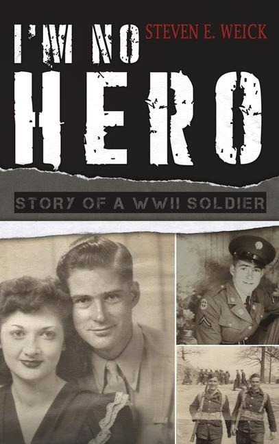 Im No Hero: Story of a WWII Soldier