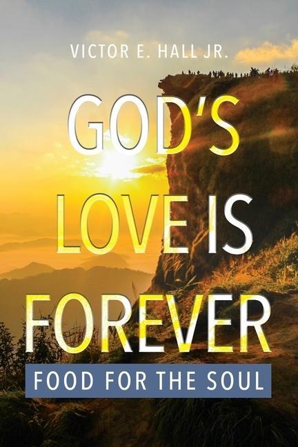 Gods Love is Forever: Food for the Soul