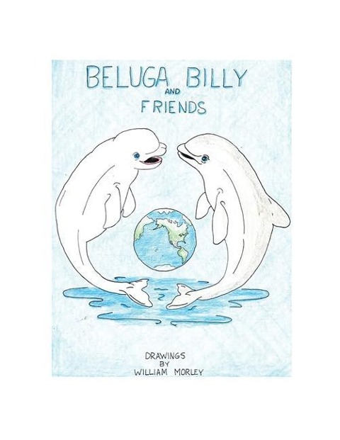 Beluga Billy and Friends