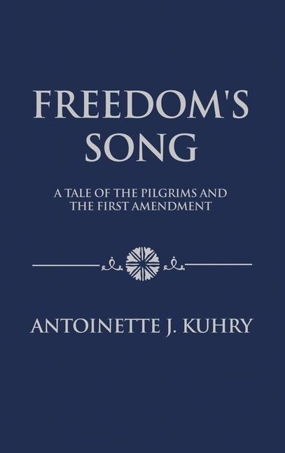 Freedoms Song: A Tale of the Pilgrims and the First Amendment