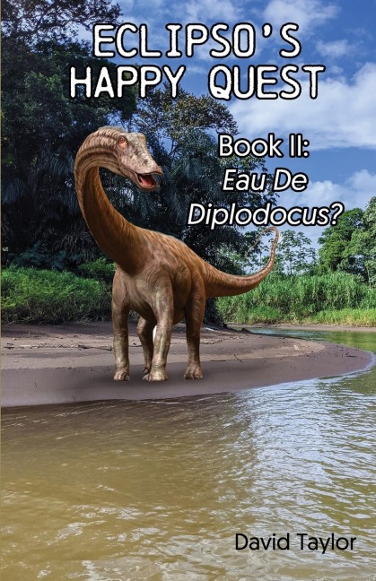 Eclipsos Happy Quest Book Two: Eau De Diplodocus?
