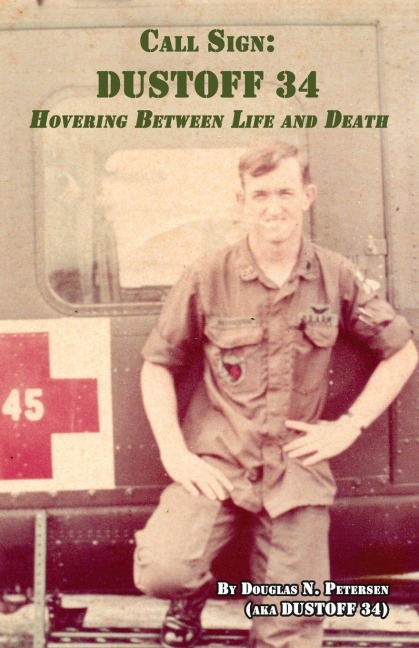 Call Sign DUSTOFF 34: Hovering Between Life and Death