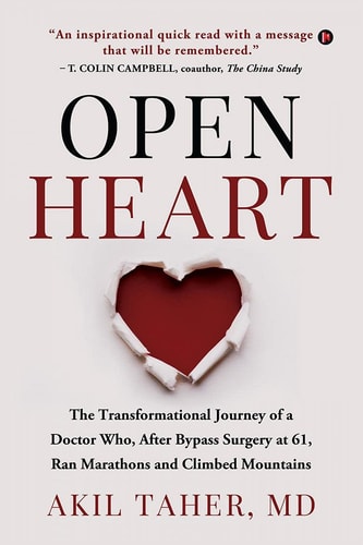 Open Heart The Transformational Journey of a Doctor Who, After Bypass Surgery at 61, Ran Marathons and Climbed Mountains
