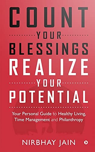 Count Your Blessings, Realize Your Potential Your Personal Guide to Healthy Living, Time Management and Philanthropy