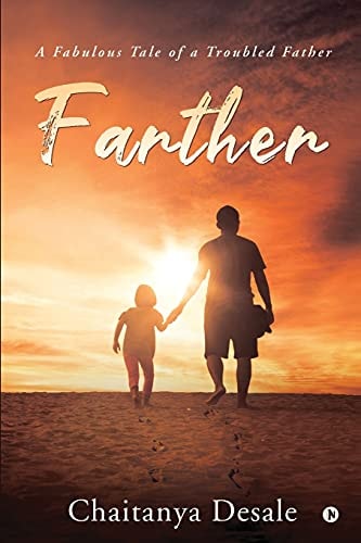 Farther A Fabulous Tale of a Troubled Father