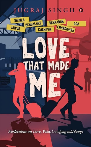 Love That Made Me Reflections on Love, Pain, Longing and Hope