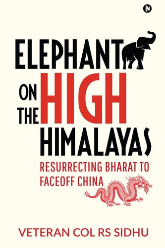 Elephant on the High Himalayas Resurrecting Bharat to Faceoff China