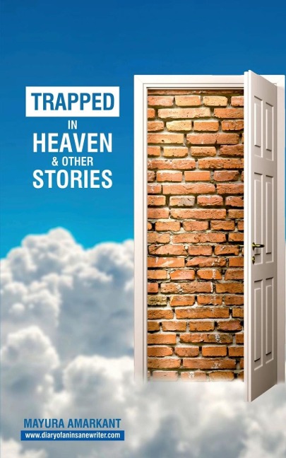 Trapped In Heaven and other stories: 9 Stories on Love &amp; Relationships