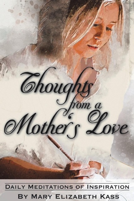 Thoughts from a Mothers Love: Daily Meditations of Inspiration