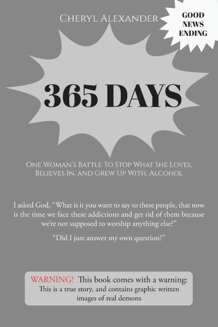 365 Days: One Womans Battle To Stop What She Loves, Believes In, and Grew Up With Alcohol