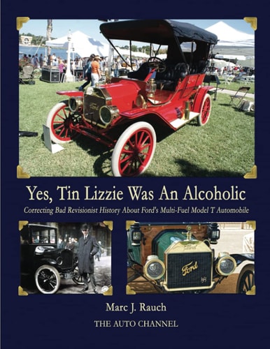 Yes, Tin Lizzie Was An Alcoholic Correcting Bad Revisionist History About Ford's Multi-Fuel Model T