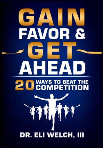 Gain Favor & Get Ahead 20 Ways to Beat the Competition