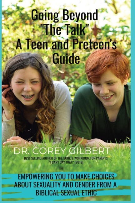 Going Beyond  The Talk!  A Teen and  Preteens  GUIDE: Empowering YOU to make Choices about Sexuality and Gender from a Biblical Sexual Ethic