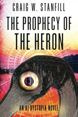The Prophecy of the Heron An AI Dystopia Novel