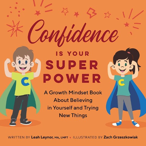 Confidence Is Your Superpower: A Growth Mindset Book About Believing in Yourself and Trying New Things