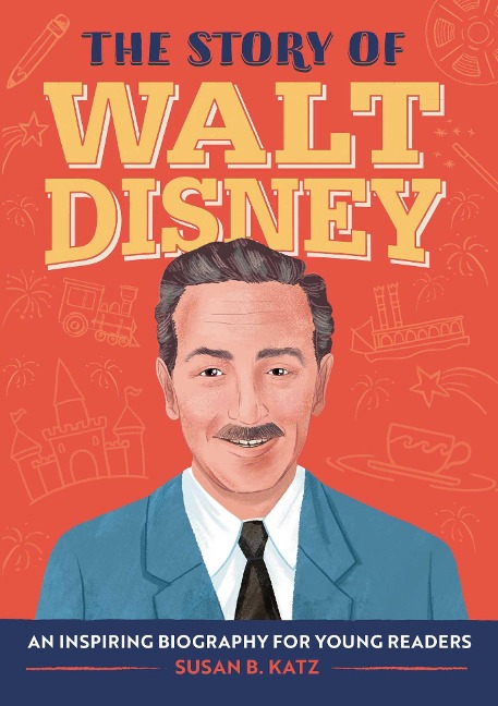The Story of Walt Disney: A Biography Book for New Readers