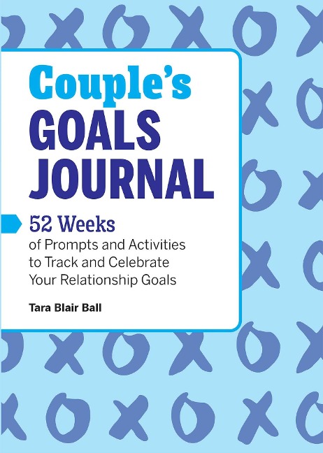 Couples Goals Journal: 52 Weeks of Prompts and Activities to Track and Celebrate Your Relationship Goals